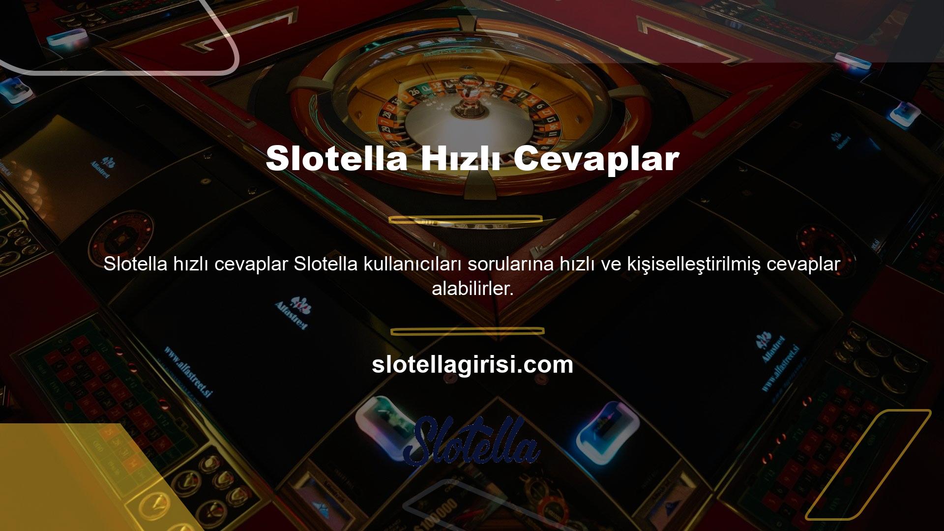 Bununla birlikte, mükemmellik isteyen üyelerden şikayetler var, ancak Slotella kalitesine ve deneyimine sahip bir bahis sitesi bu durumu anlamalı ve bir çözüm bulmalıdır